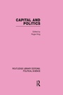 Cover: Capital and Politics Routledge Library Editions: Political Science Volume 44 - Routledge