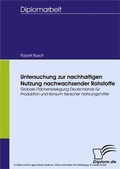 Cover: Untersuchung zur nachhaltigen Nutzung nachwachsender Rohstoffe - diplom.de