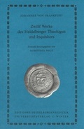 Cover: Johannes von Frankfurt: Zw&ouml;lf Werke des Heidelberger Theologen und Inquisitors - Universit&auml;tsverlag Winter