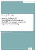 Cover: Ethische Probleme der Technikfolgenabsch&auml;tzung und Technikbewertung am Beispiel der Ingenieur-Verantwortung - diplom.de