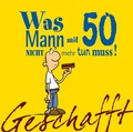 Cover: Geschafft: Was Mann mit 50 nicht mehr tun muss! - Lappan