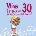 Cover: Geschafft: Was Frau mit 30 nicht mehr tun muss! - Lappan