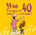 Cover: Geschafft: Was Frau mit 40 nicht mehr tun muss! - Lappan