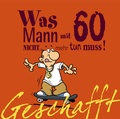 Cover: Geschafft: Was Mann mit 60 nicht mehr tun muss! - Lappan