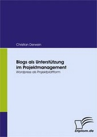 Abbildung von: Blogs als Unterstützung im Projektmanagement - Diplomica Verlag