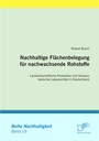 Cover: Nachhaltige Fl&auml;chenbelegung f&uuml;r nachwachsende Rohstoffe - Diplomica Verlag