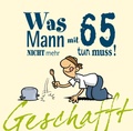 Cover: Geschafft: Was Mann mit 65 nicht mehr tun muss! - Lappan