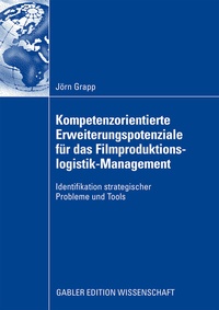 Abbildung von: Kompetenzorientierte Erweiterungspotenziale für das Filmproduktionslogistik-Management - Springer Gabler