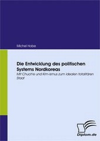 Abbildung von: Die Entwicklung des politischen Systems Nordkoreas - Diplomica Verlag