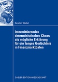 Cover: Intermittierendes deterministisches Chaos als m&ouml;gliche Erkl&auml;rung f&uuml;r ein langes Ged&auml;chtnis in Finanzmarktdaten - Springer Gabler