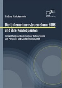 Abbildung von: Die Unternehmensteuerreform 2008 und ihre Konsequenzen - Diplomica Verlag