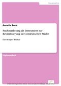 Cover: Stadtmarketing als Instrument zur Revitalisierung der ostdeutschen St&auml;dte - diplom.de