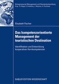 Cover: Das kompetenzorientierte Management der touristischen Destination - Springer Gabler