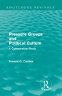 Cover: Pressure Groups and Political Culture (Routledge Revivals) - Routledge