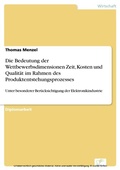 Cover: Die Bedeutung der Wettbewerbsdimensionen Zeit, Kosten und Qualit&auml;t im Rahmen des Produktentstehungsprozesses - diplom.de
