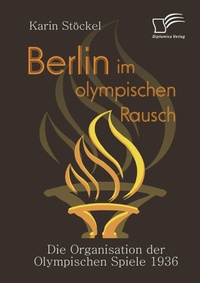 Abbildung von: Berlin im olympischen Rausch - Diplomica Verlag
