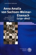 Cover: Anna Amalia von Sachsen-Weimar-Eisenach (1739-1807) - Universit&auml;tsverlag Winter