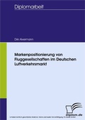 Cover: Markenpositionierung von Fluggesellschaften im Deutschen Luftverkehrsmarkt - diplom.de