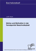 Cover: Motive und Motivation in der Trendsportart Beachvolleyball - diplom.de
