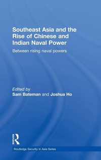 Enlarge image Cover: Southeast Asia and the Rise of Chinese and Indian Naval Power - Routledge