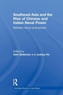 Cover: Southeast Asia and the Rise of Chinese and Indian Naval Power - Routledge