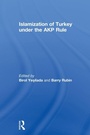 Cover: Islamization of Turkey under the AKP Rule - Routledge