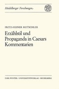 Cover: Erz&auml;hlstil und Propaganda in Caesars Kommentarien - Universit&auml;tsverlag Winter