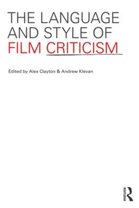 Enlarge image Cover: The Language and Style of Film Criticism - Routledge