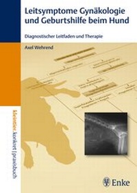 Abbildung von: Leitsymptome in der Gynäkologie und Geburtshilfe beim Hund - Enke