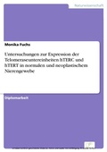 Cover: Untersuchungen zur Expression der Telomeraseuntereinheiten hTERC und hTERT in normalen und neoplastischem Nierengewebe - diplom.de