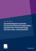 Cover: Vorteilhaftigkeit hybrider Finanzinstrumente gegen&uuml;ber klassischen Finanzierungsformen unter Unsicherheit - Springer Gabler