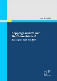Abbildung von: Koppelgeschäfte und Wettbewerbsrecht - Diplomica Verlag