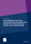 Cover: Vorteilhaftigkeit hybrider Finanzinstrumente gegen&uuml;ber klassischen Finanzierungsformen unter Unsicherheit - Springer Gabler