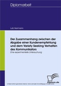 Cover: Der Zusammenhang zwischen der Abgabe einer Kundenempfehlung und dem Variety Seeking Verhalten des Kommunikators - diplom.de