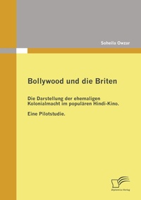 Abbildung von: Bollywood und die Briten - Diplomica Verlag