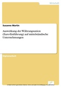 Cover: Auswirkung der W&auml;hrungsunion (Euro-Einf&uuml;hrung) auf mittelst&auml;ndische Unternehmungen - diplom.de
