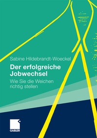 Abbildung von: Der erfolgreiche Jobwechsel - Springer Gabler