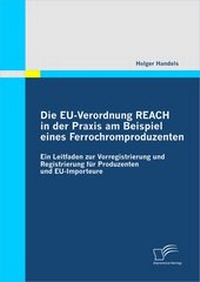 Abbildung von: Die EU-Verordnung REACH in der Praxis  am Beispiel eines Ferrochromproduzenten - Diplomica Verlag