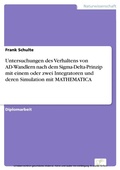 Cover: Untersuchungen des Verhaltens von AD-Wandlern nach dem Sigma-Delta-Prinzip mit einem oder zwei Integratoren und deren Simulation mit MATHEMATICA - diplom.de