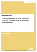 Cover: Anwendungsm&ouml;glichkeiten neuronaler Netze zur Unterst&uuml;tzung strategischer Entscheidungen - diplom.de