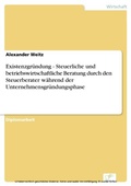 Cover: Existenzgr&uuml;ndung - Steuerliche und betriebswirtschaftliche Beratung durch den Steuerberater w&auml;hrend der Unternehmensgr&uuml;ndungsphase - diplom.de