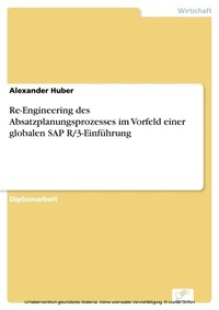 Abbildung von: Re-Engineering des Absatzplanungsprozesses im Vorfeld einer globalen SAP R/3-Einführung - diplom.de