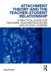 Enlarge image Cover: Attachment Theory and the Teacher-Student Relationship - Routledge