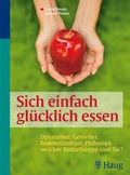 Cover: Sich einfach gl&uuml;cklich essen - MVS Medizinverlage Stuttgart