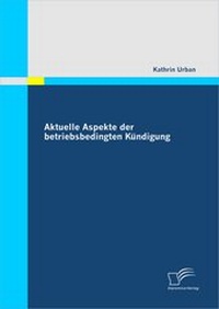 Abbildung von: Aktuelle Aspekte der betriebsbedingten Kündigung - Diplomica Verlag