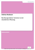 Cover: Rechnergest&uuml;tzte Systeme in der r&auml;umlichen Planung - diplom.de