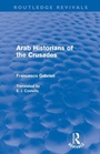 Cover: Arab Historians of the Crusades (Routledge Revivals) - Routledge