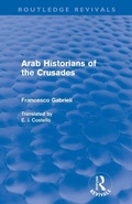 Cover: Arab Historians of the Crusades (Routledge Revivals) - Routledge