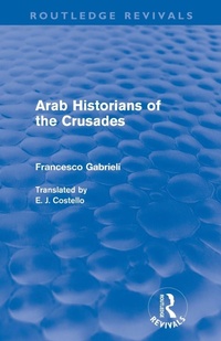 Enlarge image Cover: Arab Historians of the Crusades (Routledge Revivals) - Routledge