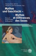 Cover: Mythos und Geschlecht - Mythes et Diff&eacute;rences des Sexes - Universit&auml;tsverlag Winter